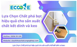 Chất phá bọt tối ưu cho quy trình sản xuất keo và chất kết dính